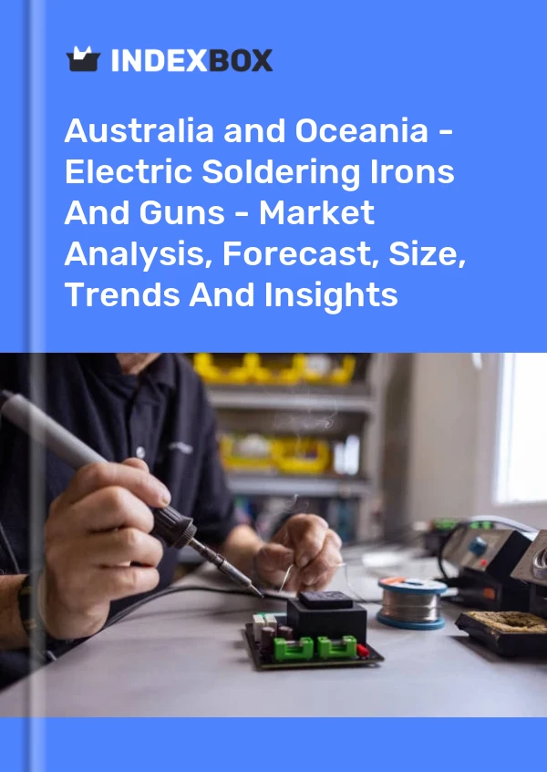 Report Australia and Oceania - Electric Soldering Irons and Guns - Market Analysis, Forecast, Size, Trends and Insights for 499$