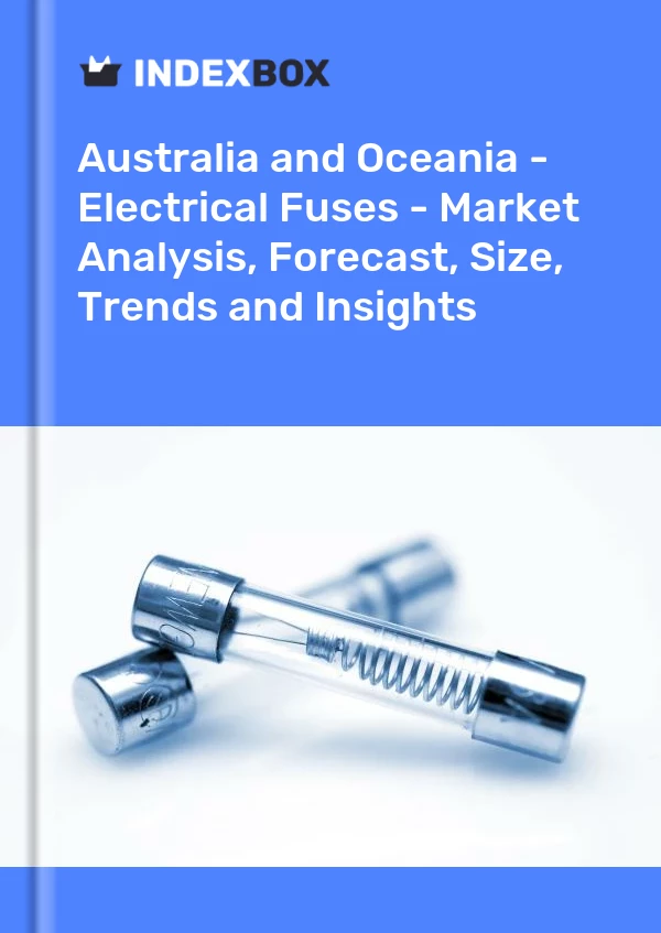 Report Australia and Oceania - Electrical Fuses - Market Analysis, Forecast, Size, Trends and Insights for 499$