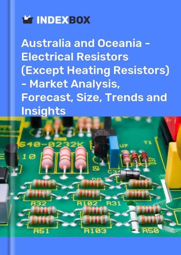 Report Australia and Oceania - Electrical Resistors (Except Heating Resistors) - Market Analysis, Forecast, Size, Trends and Insights for 499$
