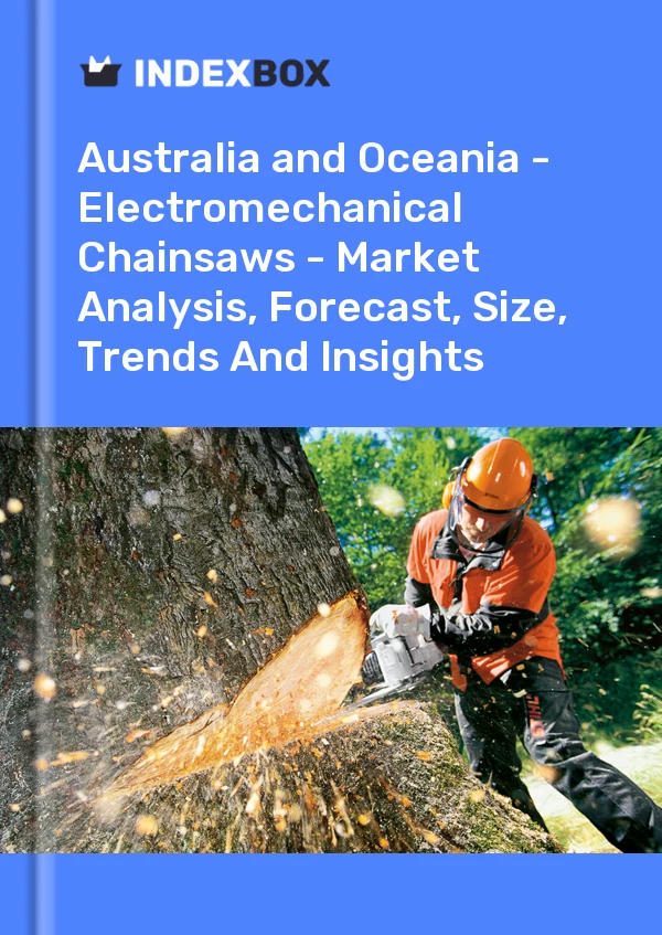 Report Australia and Oceania - Electromechanical Chainsaws - Market Analysis, Forecast, Size, Trends and Insights for 499$