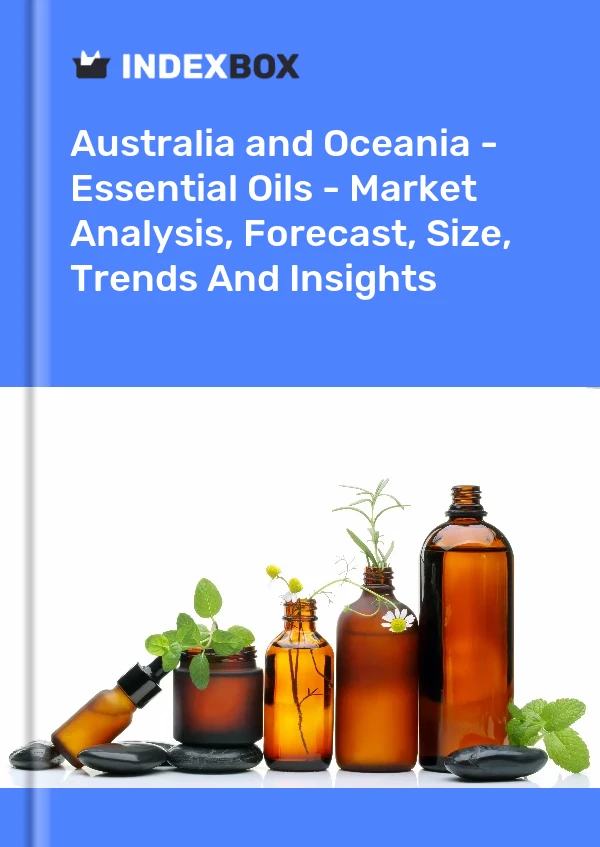Report Australia and Oceania - Essential Oils - Market Analysis, Forecast, Size, Trends and Insights for 499$