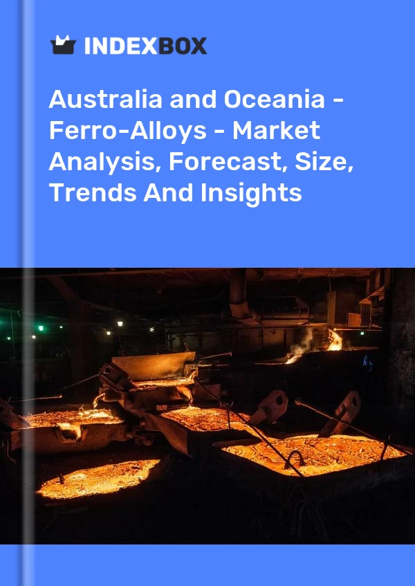 Report Australia and Oceania - Ferro-Alloys - Market Analysis, Forecast, Size, Trends and Insights for 499$