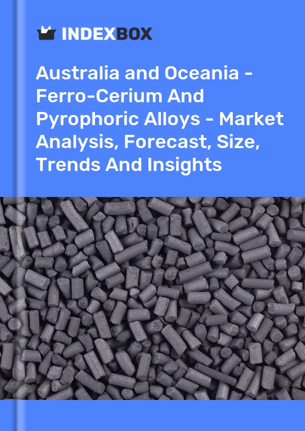 Report Australia and Oceania - Ferro-Cerium and Pyrophoric Alloys - Market Analysis, Forecast, Size, Trends and Insights for 499$