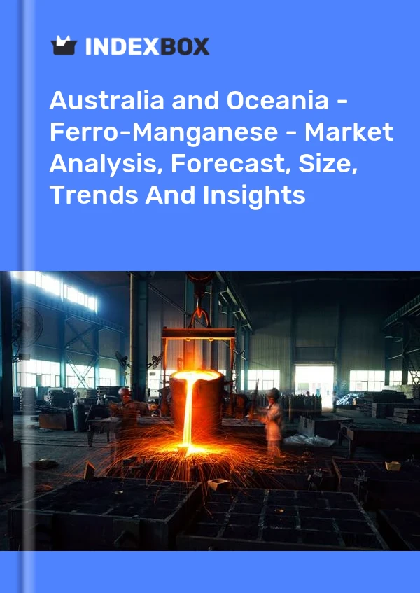 Report Australia and Oceania - Ferro-Manganese - Market Analysis, Forecast, Size, Trends and Insights for 499$