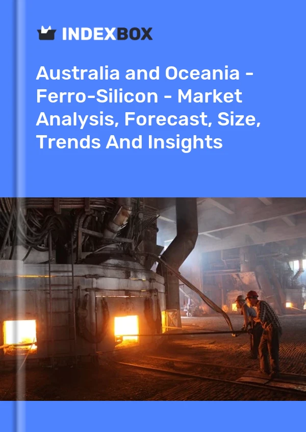 Report Australia and Oceania - Ferro-Silicon - Market Analysis, Forecast, Size, Trends and Insights for 499$