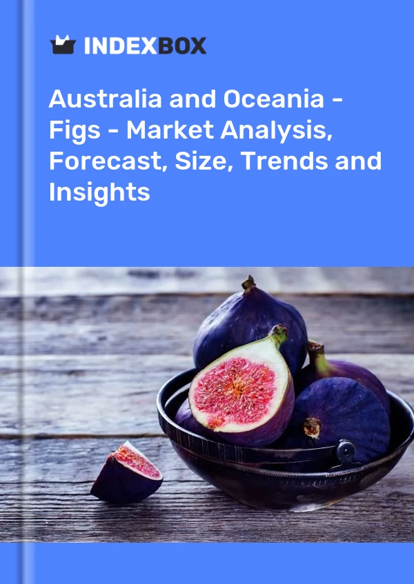 Report Australia and Oceania - Figs - Market Analysis, Forecast, Size, Trends and Insights for 499$