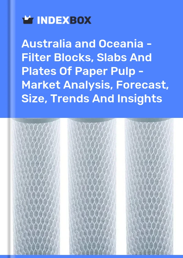 Report Australia and Oceania - Filter Blocks, Slabs and Plates of Paper Pulp - Market Analysis, Forecast, Size, Trends and Insights for 499$