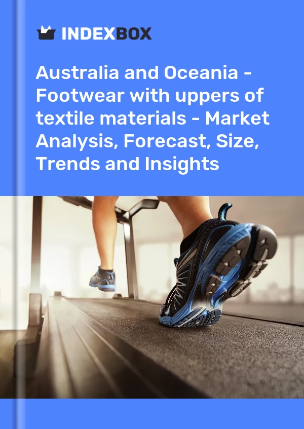 Report Australia and Oceania - Footwear with uppers of textile materials - Market Analysis, Forecast, Size, Trends and Insights for 499$