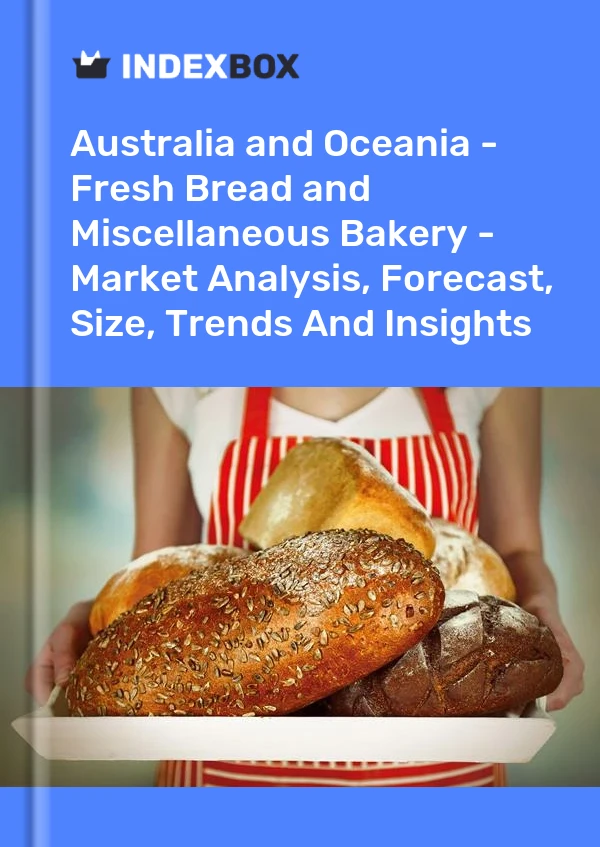 Report Australia and Oceania - Fresh Bread and Miscellaneous Bakery - Market Analysis, Forecast, Size, Trends and Insights for 499$