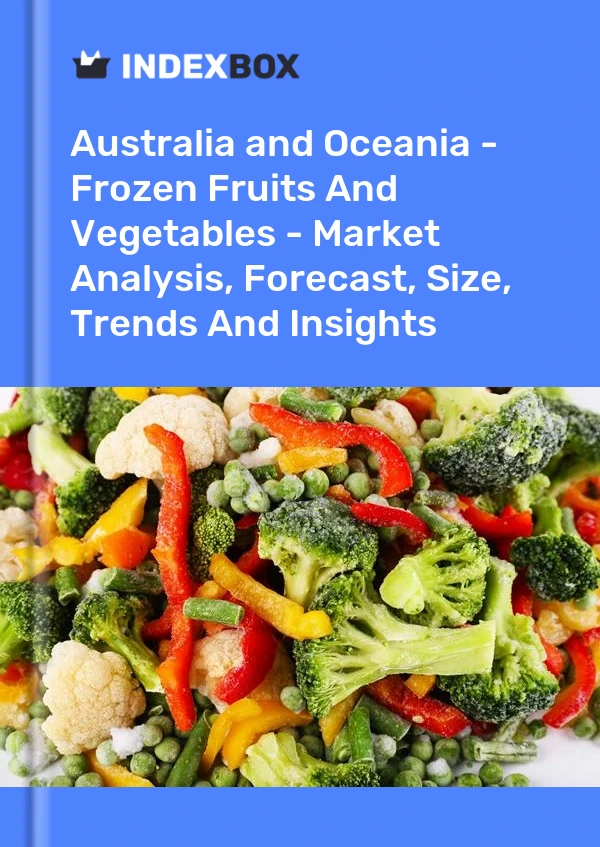Report Australia and Oceania - Frozen Fruits and Vegetables - Market Analysis, Forecast, Size, Trends and Insights for 499$