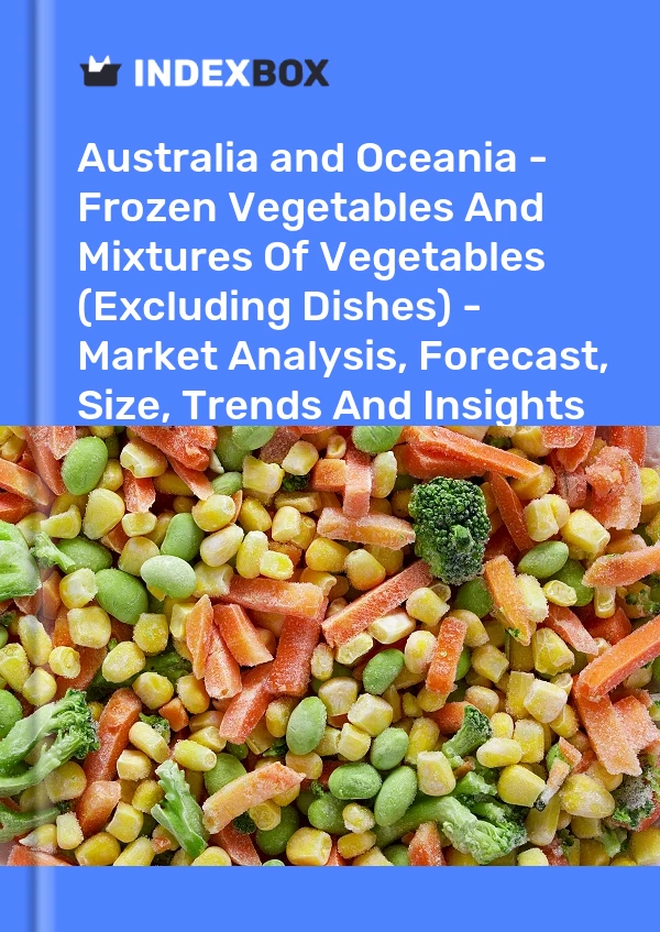 Report Australia and Oceania - Frozen Vegetables and Mixtures of Vegetables (Excluding Dishes) - Market Analysis, Forecast, Size, Trends and Insights for 499$