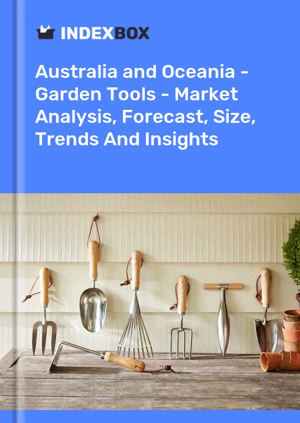Report Australia and Oceania - Garden Tools - Market Analysis, Forecast, Size, Trends and Insights for 499$
