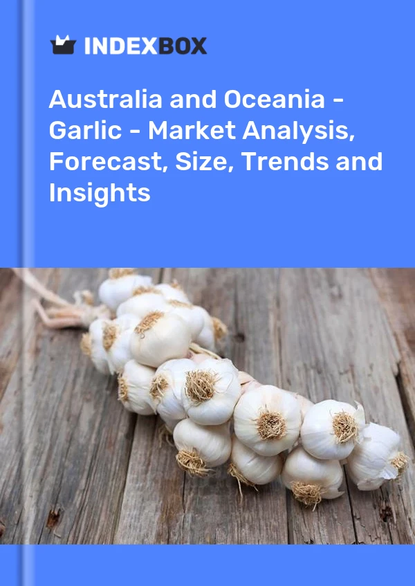Report Australia and Oceania - Garlic - Market Analysis, Forecast, Size, Trends and Insights for 499$