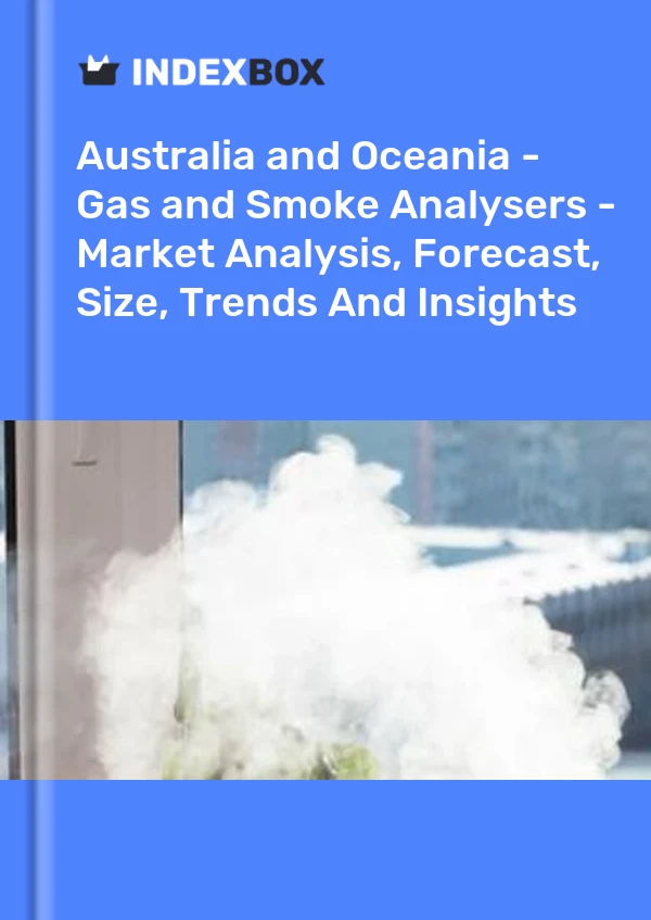 Report Australia and Oceania - Gas and Smoke Analysers - Market Analysis, Forecast, Size, Trends and Insights for 499$