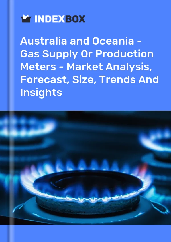 Report Australia and Oceania - Gas Supply or Production Meters - Market Analysis, Forecast, Size, Trends and Insights for 499$