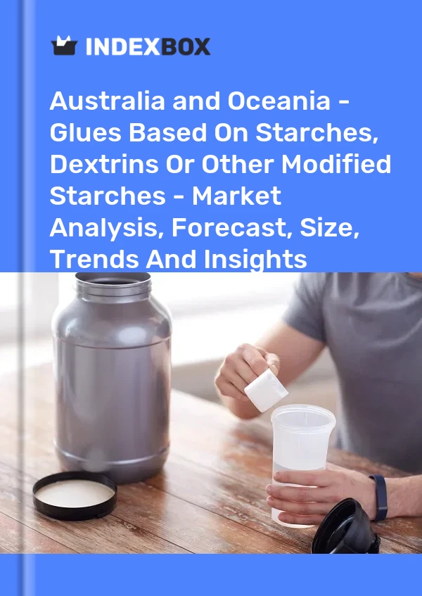 Report Australia and Oceania - Glues Based on Starches, Dextrins or Other Modified Starches - Market Analysis, Forecast, Size, Trends and Insights for 499$