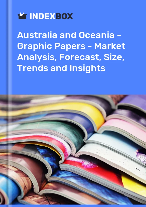 Report Australia and Oceania - Graphic Papers - Market Analysis, Forecast, Size, Trends and Insights for 499$