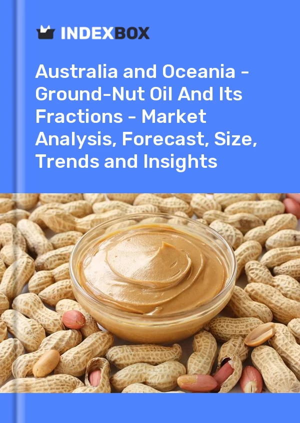 Report Australia and Oceania - Ground-Nut Oil and Its Fractions - Market Analysis, Forecast, Size, Trends and Insights for 499$
