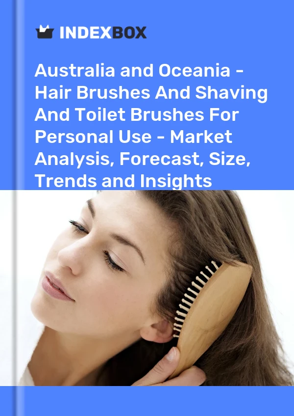 Report Australia and Oceania - Hair Brushes and Shaving and Toilet Brushes for Personal Use - Market Analysis, Forecast, Size, Trends and Insights for 499$