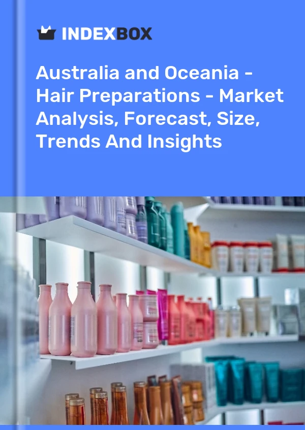 Report Australia and Oceania - Hair Preparations - Market Analysis, Forecast, Size, Trends and Insights for 499$