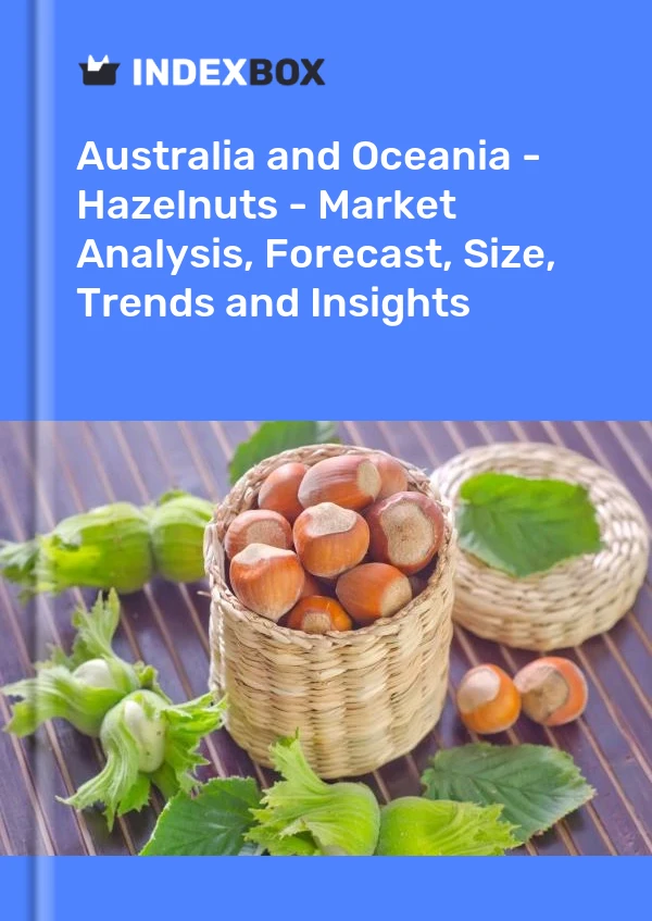 Report Australia and Oceania - Hazelnuts - Market Analysis, Forecast, Size, Trends and Insights for 499$