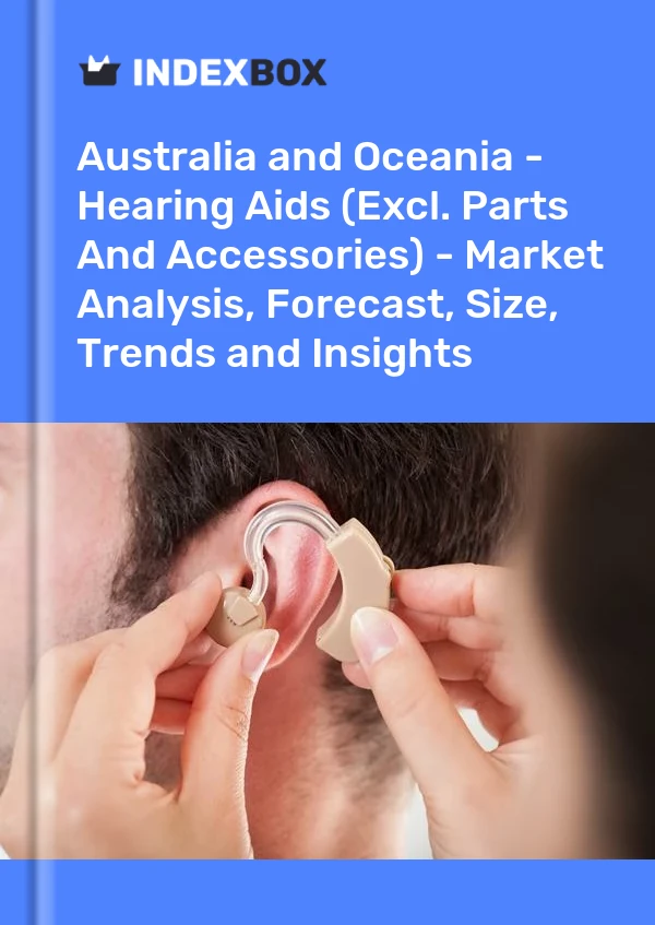 Report Australia and Oceania - Hearing Aids (Excl. Parts and Accessories) - Market Analysis, Forecast, Size, Trends and Insights for 499$