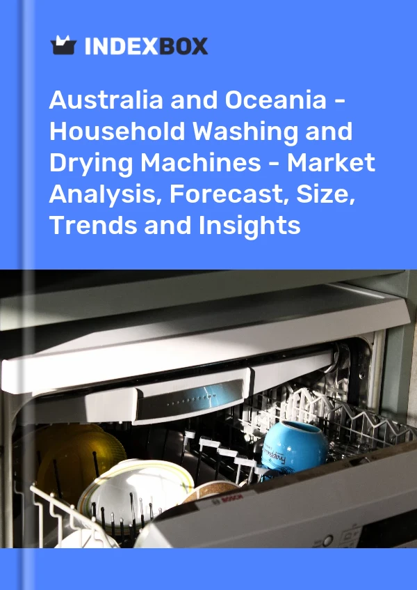 Report Australia and Oceania - Household Washing and Drying Machines - Market Analysis, Forecast, Size, Trends and Insights for 499$