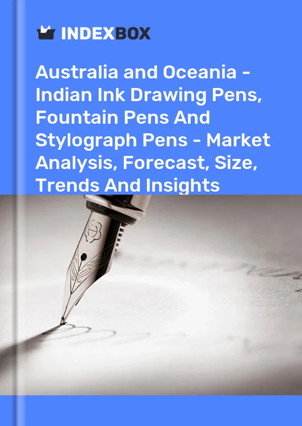 Report Australia and Oceania - Indian Ink Drawing Pens, Fountain Pens and Stylograph Pens - Market Analysis, Forecast, Size, Trends and Insights for 499$
