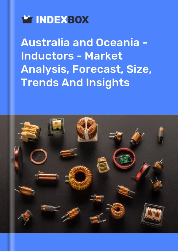 Report Australia and Oceania - Inductors - Market Analysis, Forecast, Size, Trends and Insights for 499$