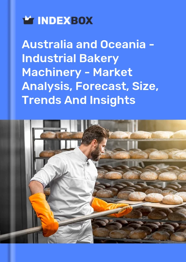 Report Australia and Oceania - Industrial Bakery Machinery - Market Analysis, Forecast, Size, Trends and Insights for 499$