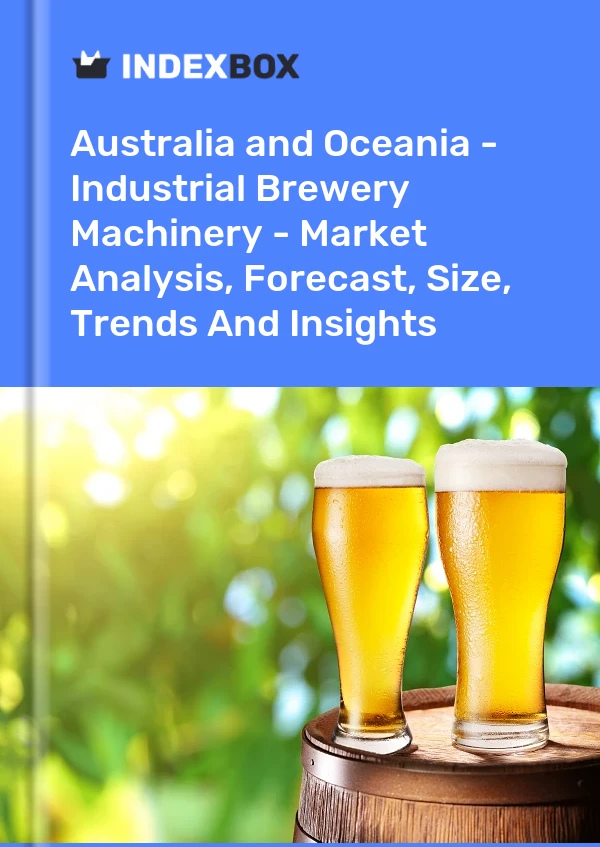 Report Australia and Oceania - Industrial Brewery Machinery - Market Analysis, Forecast, Size, Trends and Insights for 499$
