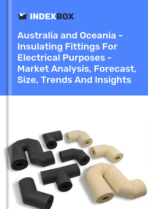 Report Australia and Oceania - Insulating Fittings for Electrical Purposes - Market Analysis, Forecast, Size, Trends and Insights for 499$