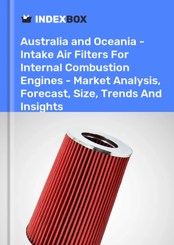 Report Australia and Oceania - Intake Air Filters for Internal Combustion Engines - Market Analysis, Forecast, Size, Trends and Insights for 499$