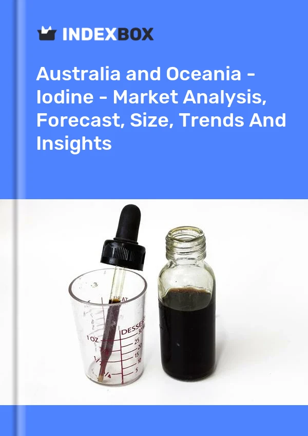 Report Australia and Oceania - Iodine - Market Analysis, Forecast, Size, Trends and Insights for 499$