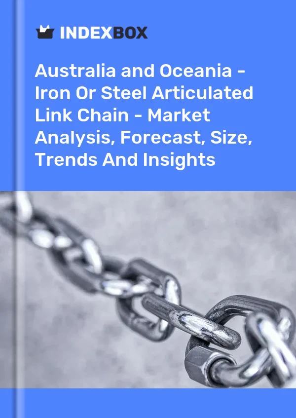 Report Australia and Oceania - Iron or Steel Articulated Link Chain - Market Analysis, Forecast, Size, Trends and Insights for 499$