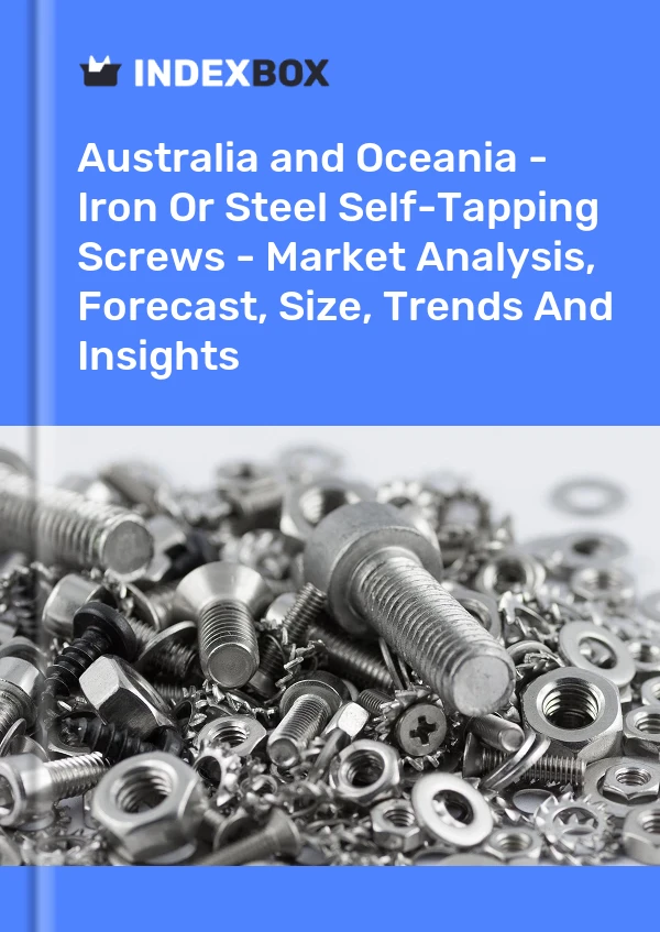 Report Australia and Oceania - Iron or Steel Self-Tapping Screws - Market Analysis, Forecast, Size, Trends and Insights for 499$