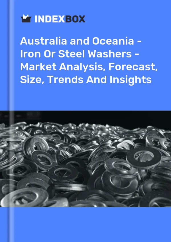 Report Australia and Oceania - Iron or Steel Washers - Market Analysis, Forecast, Size, Trends and Insights for 499$
