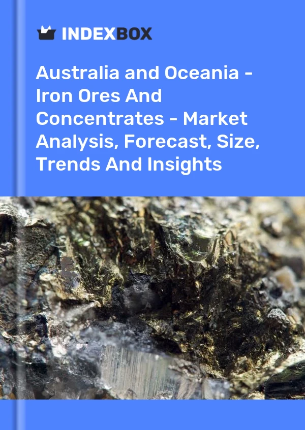 Report Australia and Oceania - Iron Ores and Concentrates - Market Analysis, Forecast, Size, Trends and Insights for 499$