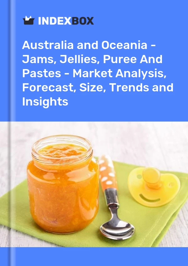 Report Australia and Oceania - Jams, Jellies, Puree and Pastes - Market Analysis, Forecast, Size, Trends and Insights for 499$