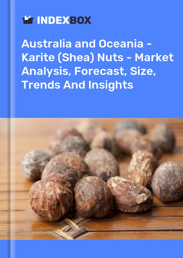 Report Australia and Oceania - Karite (Shea) Nuts - Market Analysis, Forecast, Size, Trends and Insights for 499$