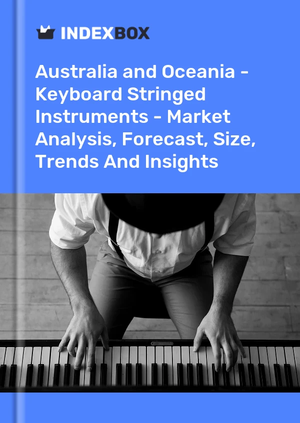 Report Australia and Oceania - Keyboard Stringed Instruments - Market Analysis, Forecast, Size, Trends and Insights for 499$