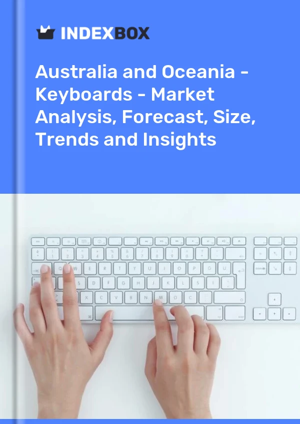 Report Australia and Oceania - Keyboards - Market Analysis, Forecast, Size, Trends and Insights for 499$