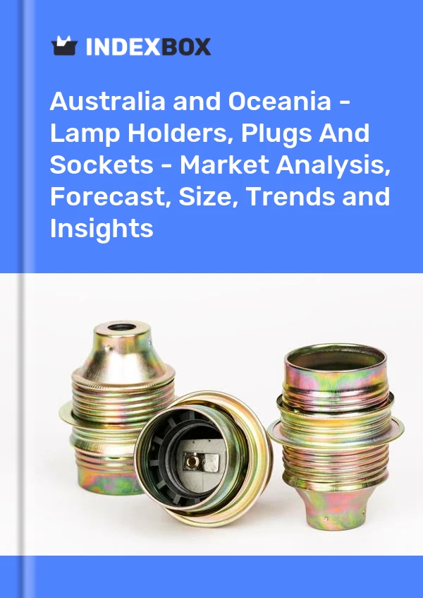 Report Australia and Oceania - Lamp Holders, Plugs and Sockets - Market Analysis, Forecast, Size, Trends and Insights for 499$