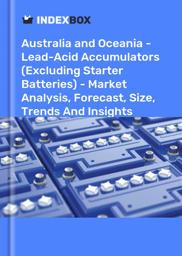 Report Australia and Oceania - Lead-Acid Accumulators (Excluding Starter Batteries) - Market Analysis, Forecast, Size, Trends and Insights for 499$