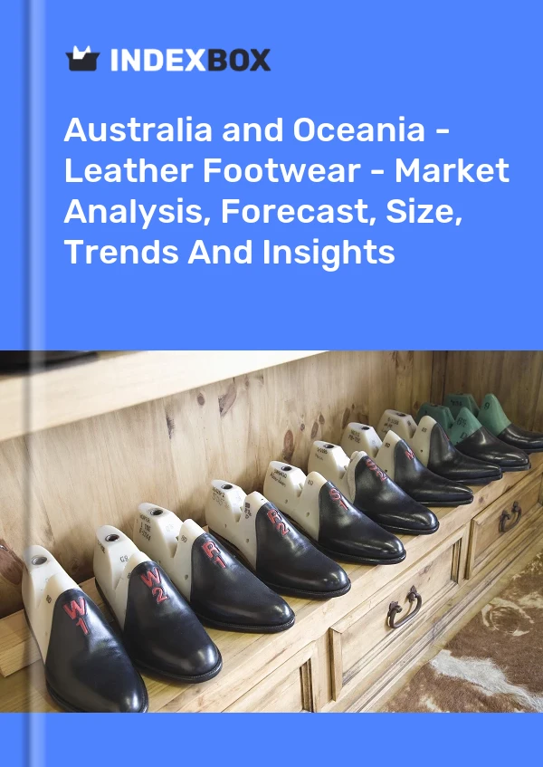 Report Australia and Oceania - Leather Footwear - Market Analysis, Forecast, Size, Trends and Insights for 499$