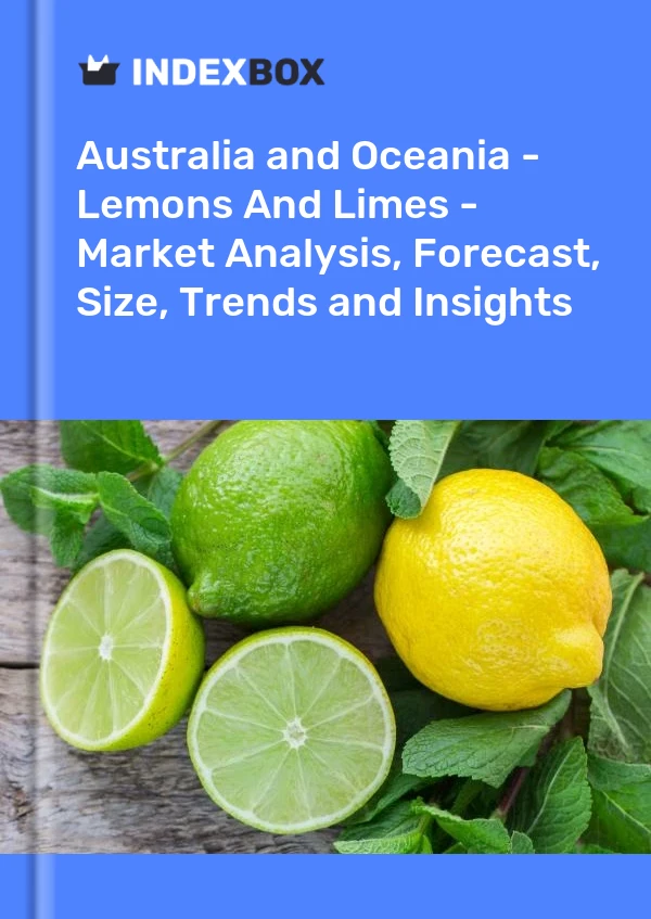 Report Australia and Oceania - Lemons and Limes - Market Analysis, Forecast, Size, Trends and Insights for 499$