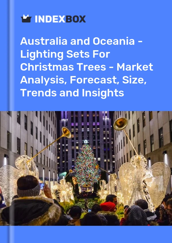 Report Australia and Oceania - Lighting Sets for Christmas Trees - Market Analysis, Forecast, Size, Trends and Insights for 499$
