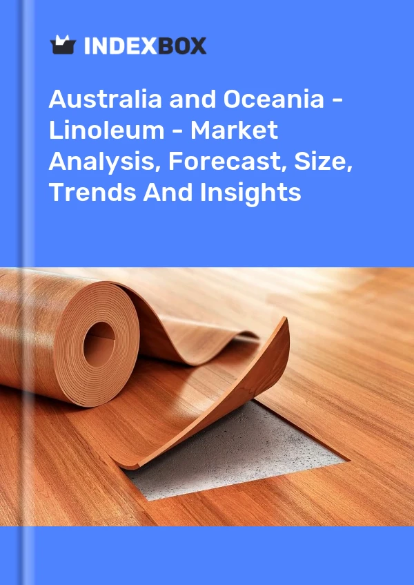 Report Australia and Oceania - Linoleum - Market Analysis, Forecast, Size, Trends and Insights for 499$