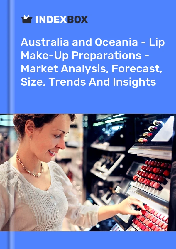 Report Australia and Oceania - Lip Make-Up Preparations - Market Analysis, Forecast, Size, Trends and Insights for 499$