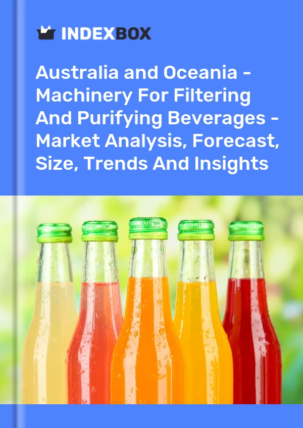 Report Australia and Oceania - Machinery for Filtering and Purifying Beverages - Market Analysis, Forecast, Size, Trends and Insights for 499$